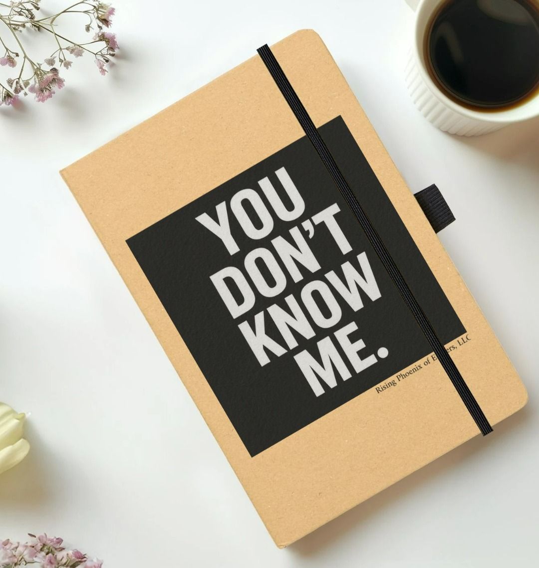 YOU DON'T KNOW ME. Journal RPOE KRAFT PAPER, 100 Pages, Lined - Rising Phoenix of Embers