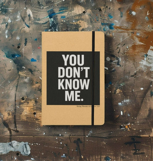 YOU DON'T KNOW ME. Journal RPOE KRAFT PAPER, 100 Pages, Lined - Rising Phoenix of Embers